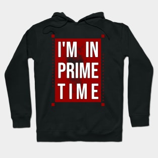 Im in prime time Hoodie